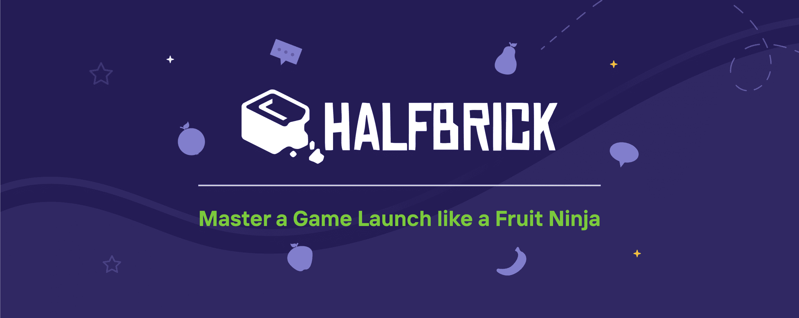 Master a Game Launch Like a Fruit Ninja