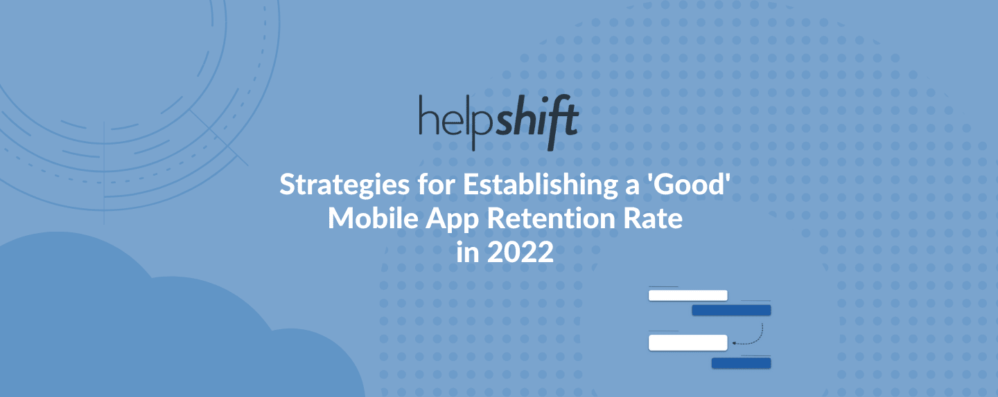 Strategies for Establishing a ‘Good’ Mobile App Retention Ratein 2022