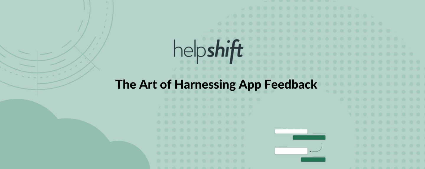 The Art of Harnessing App Feedback￼