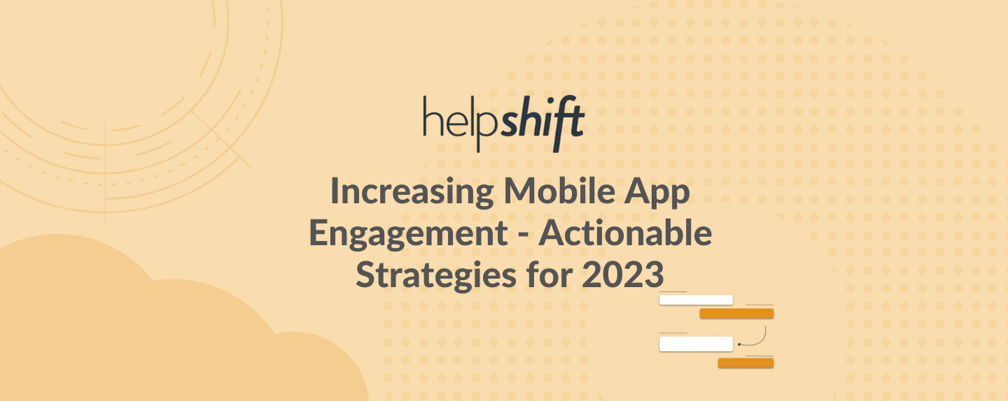 Increasing Mobile App Engagement – Actionable Strategies for 2023