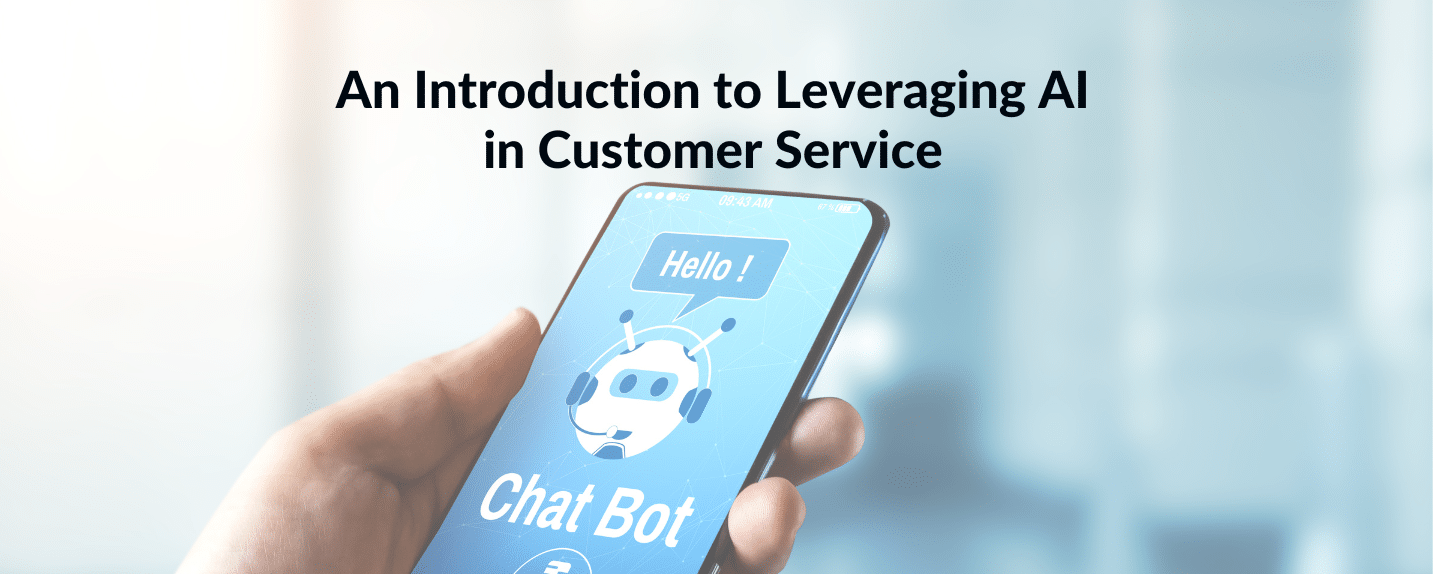 An Introduction to Leveraging AI in Customer Service