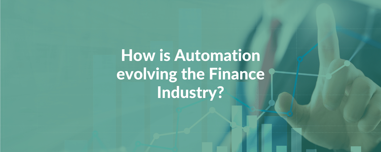 How is Automation evolving the Finance Industry?