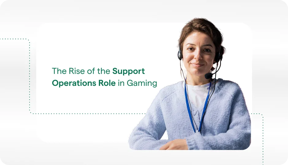 The Rise of the Support Operations Role in Gaming